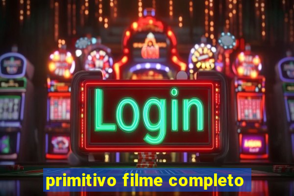 primitivo filme completo